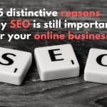 5 Reasons Why SEO Is still important for your online business